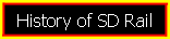 History of SD Rail